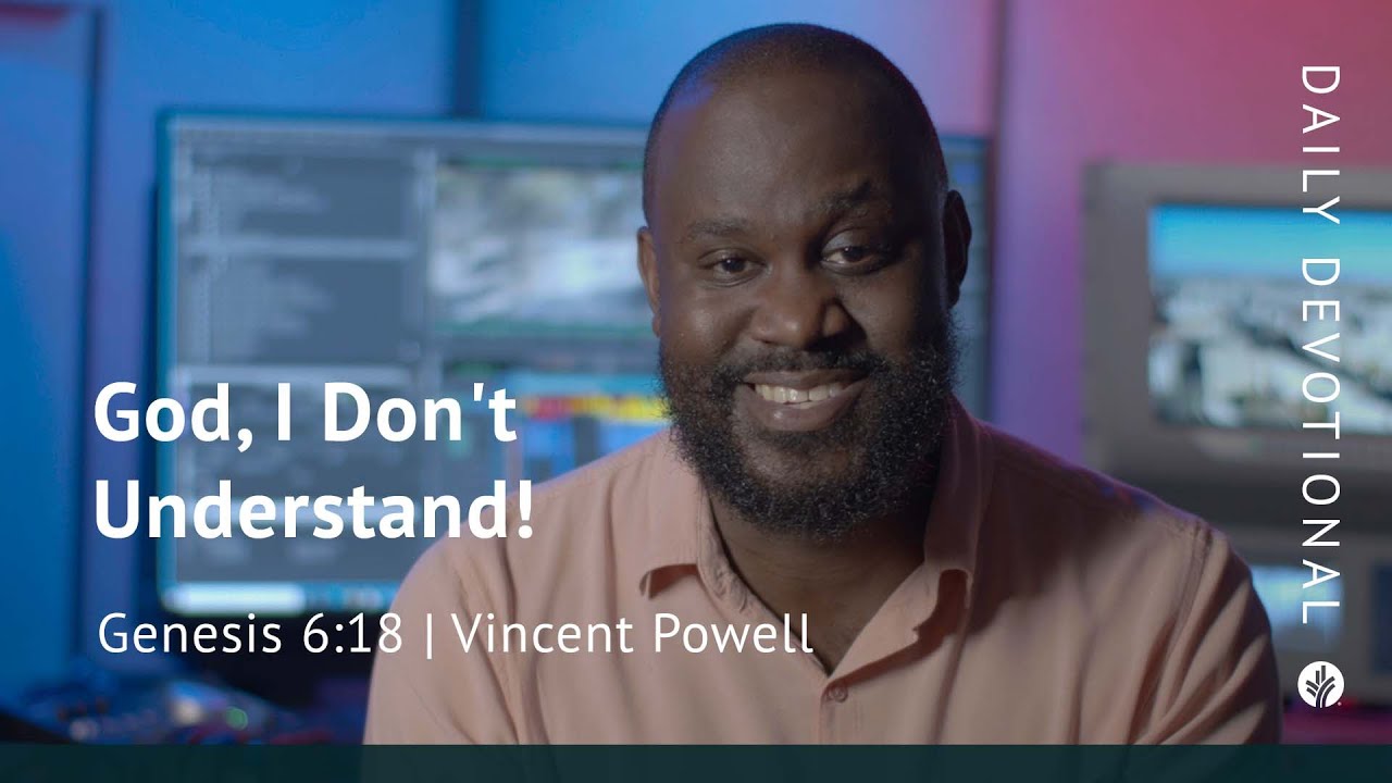 God, I Don’t Understand! | Genesis 6:18 | Our Daily Bread Video Devotional