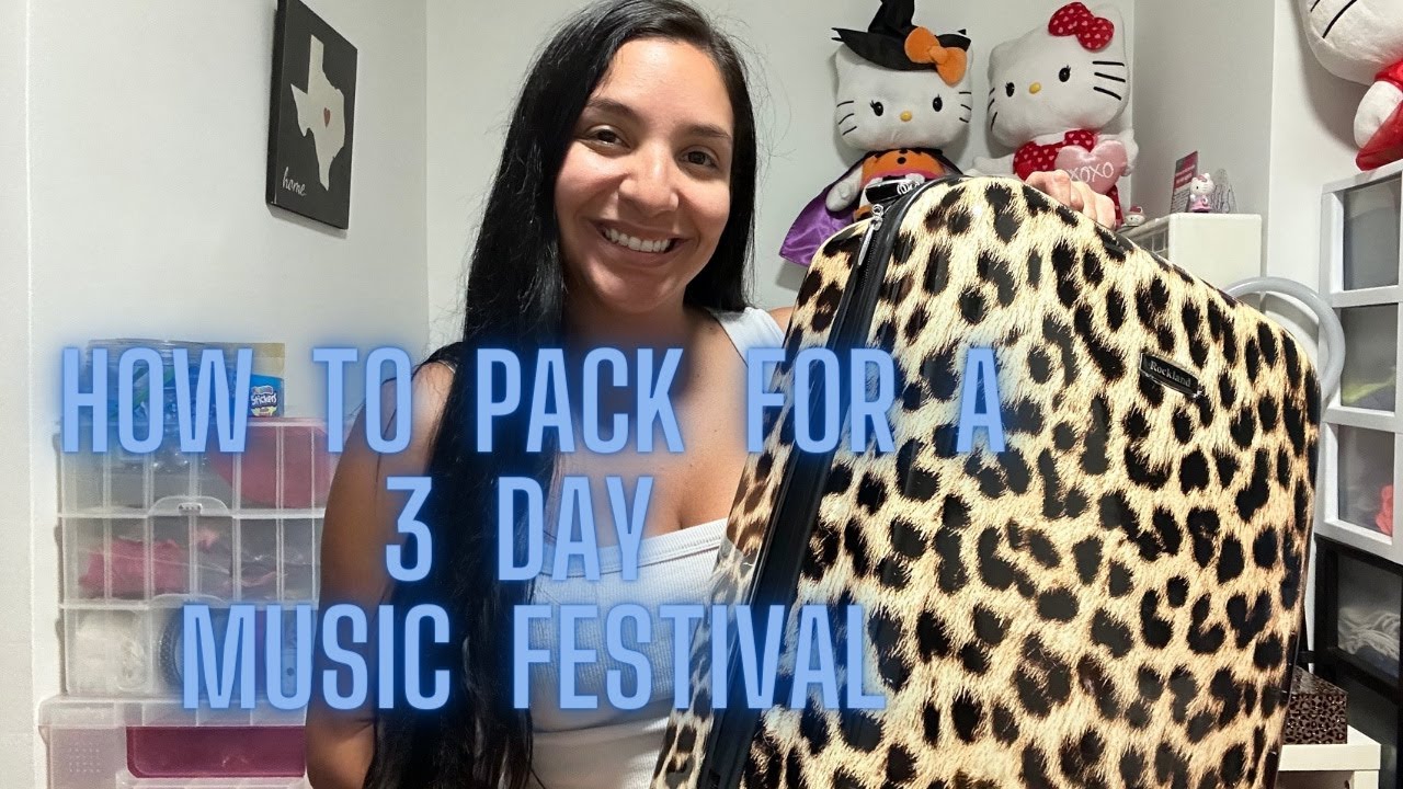 How/what to pack for a THREE DAY MUSIC FESTIVAL!