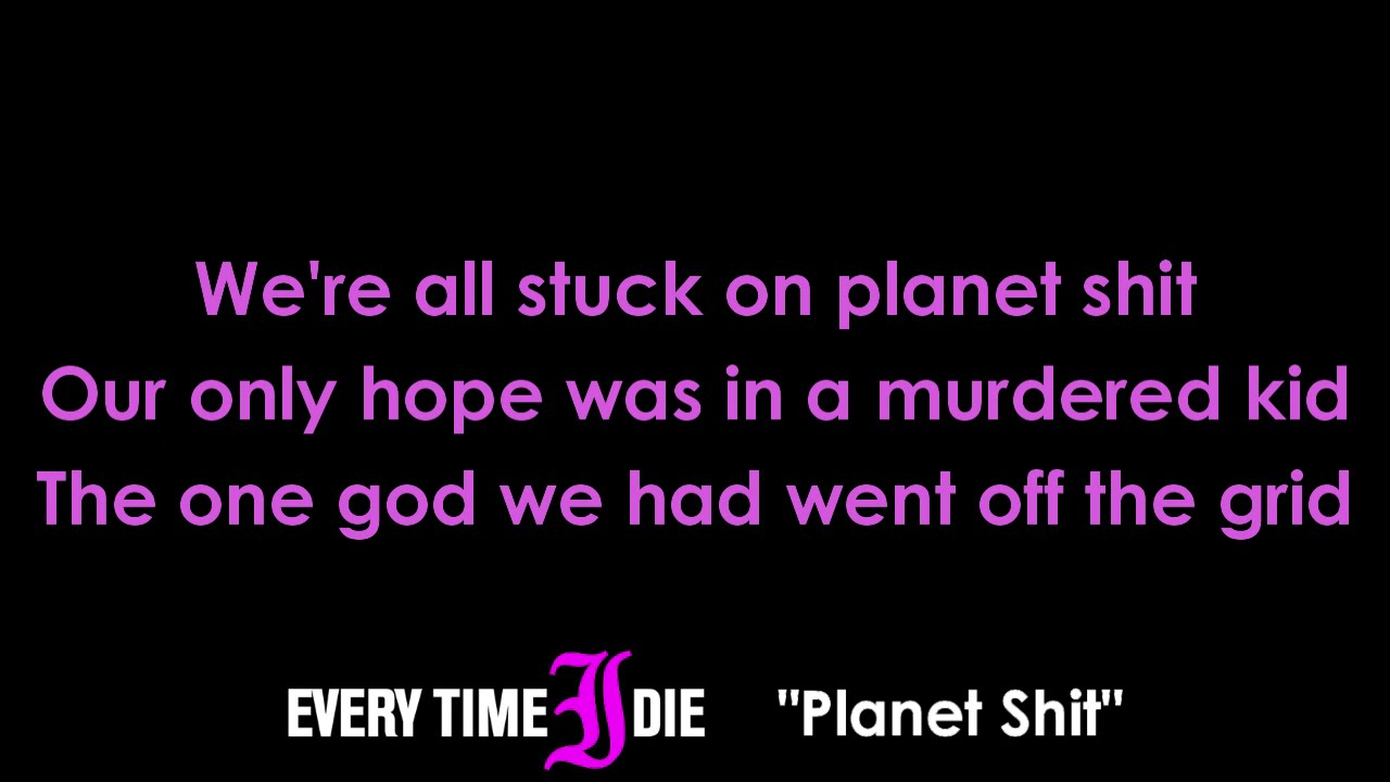 Every Time I Die - Planet Shit LYRICS