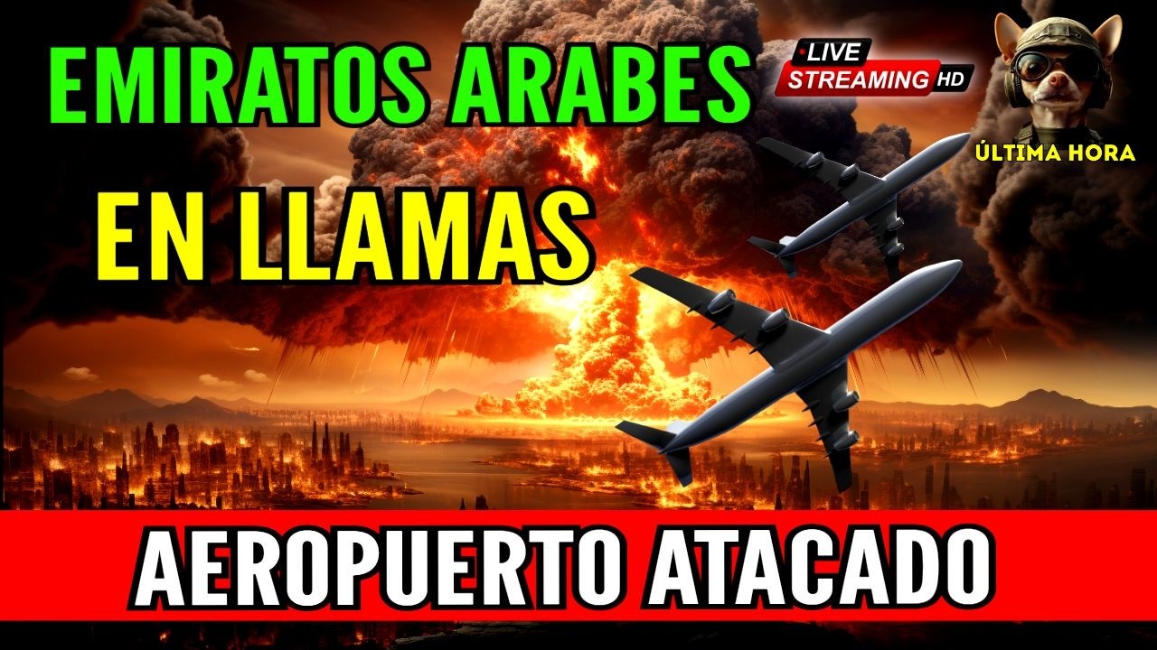 EMIRATOS ÁRABES URGENTE 🔴AEROPUERTO EN LLAMAS JRENTRECOMILLAS