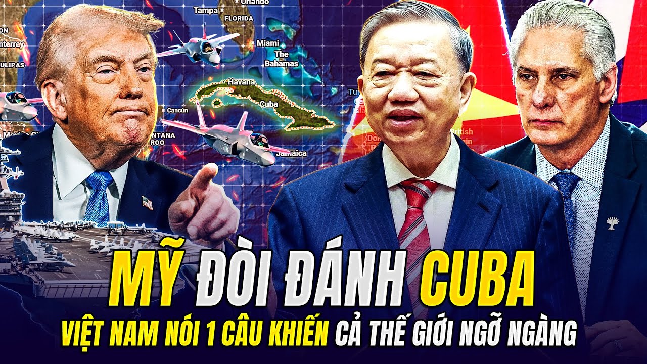 MỸ ĐÒI ĐÁNH CUBA, VIỆT NAM NÓI 1 CÂU KHIẾN CẢ THẾ GIỚI NGỠ NGÀNG