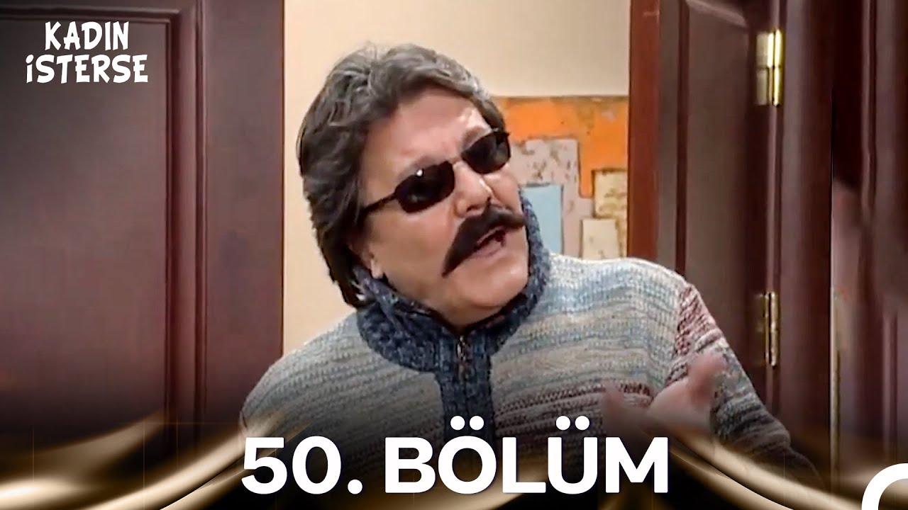 Kadın İsterse 50. Bölüm