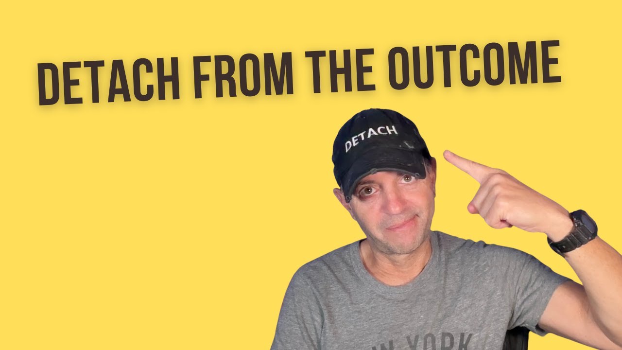 Detach From the Outcome