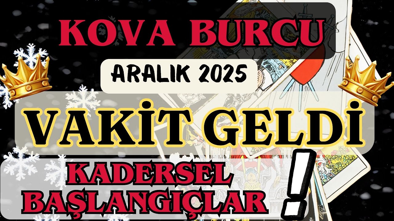 KOVA BURCU 👑 😱🤯 VAKİT GELDİ❗ KADERSEL BAŞLANGI&Ccedil;LAR 💫 ❤️AKLIMDAKİ KİŞİ❤️ ❄️ ARALIK 2025 ❄️