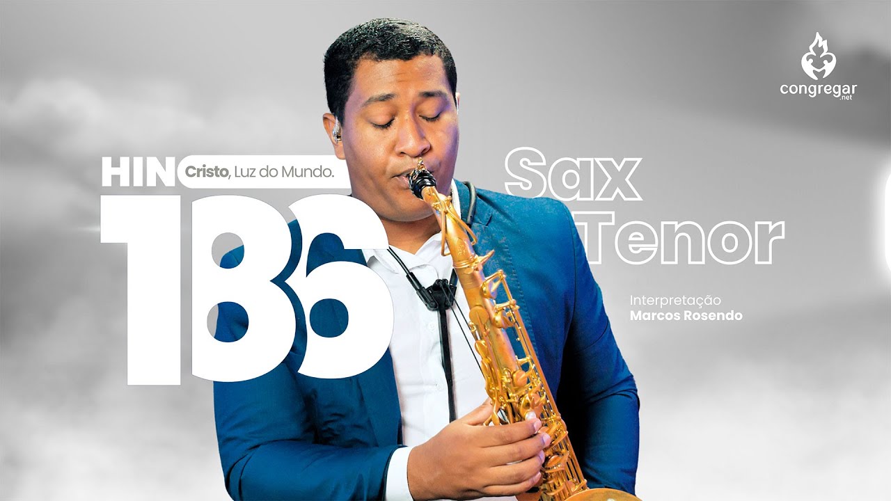 Hino 186 da CCB - Cristo, Luz do Mundo Louvor - Sax Tenor - CCB - Marcos Rosendo - Hinário 5