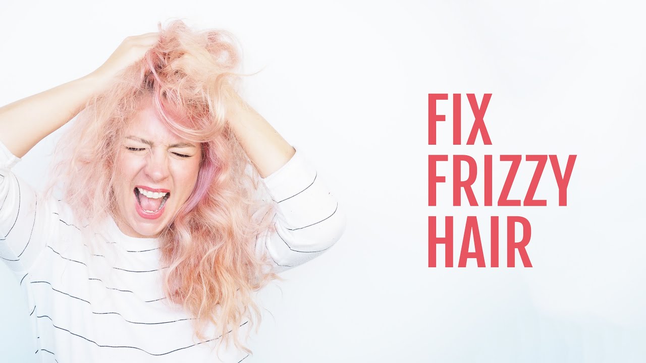 Fix the frizz - how to deal with frizzy hair and hairstyles for hiding frizz