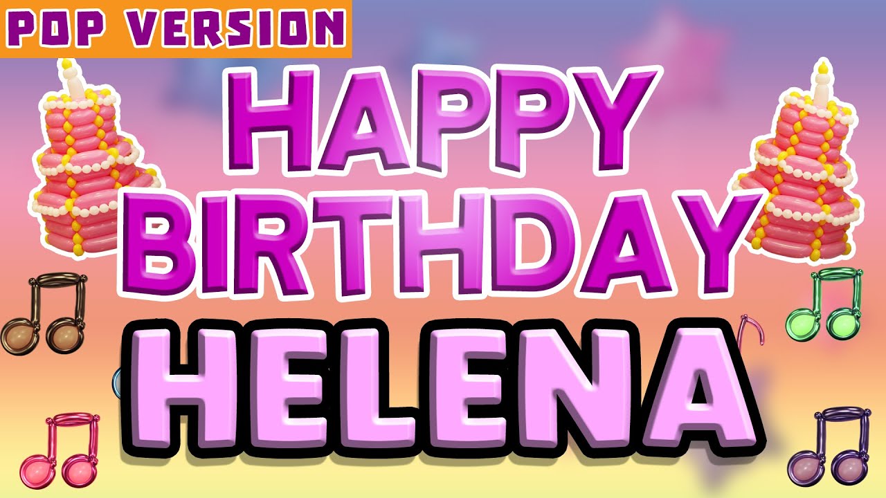 Happy Birthday HELENA | POP Version 1 | The Perfect Birthday Song for HELENA