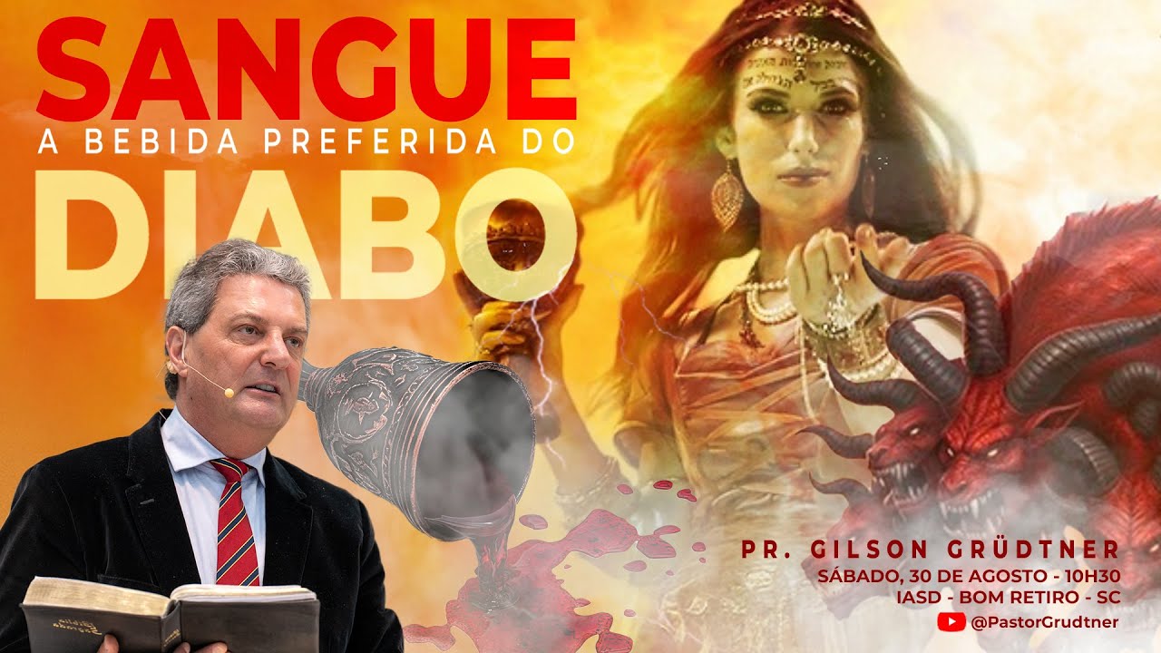 SANGUE A BEBIDA PREFERIDA DO DIABO | PR. GILSON GRÜDTNER