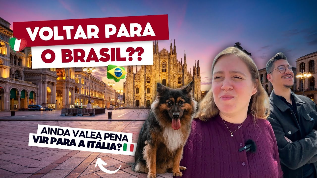 Eu viria morar na Itália em 2025? Já pensei em voltar para o Brasil?