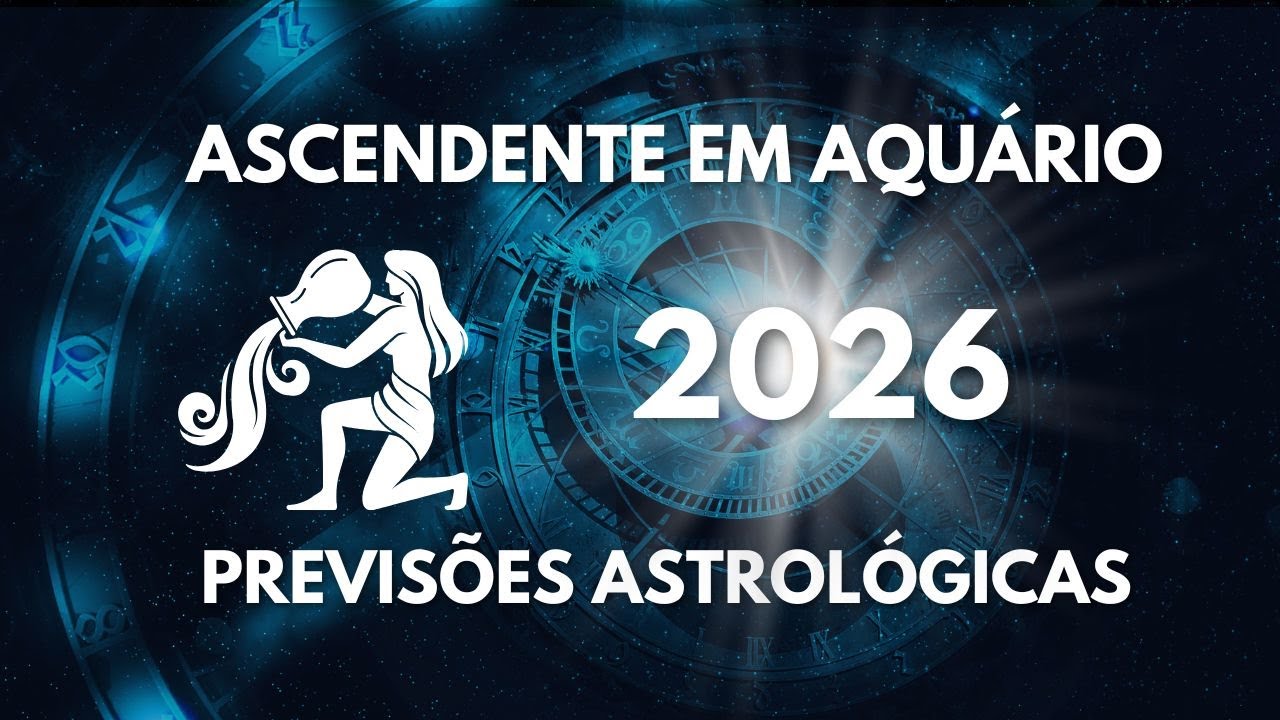 Previsões Astrológicas para 2026 – Ascendente em Aquário!