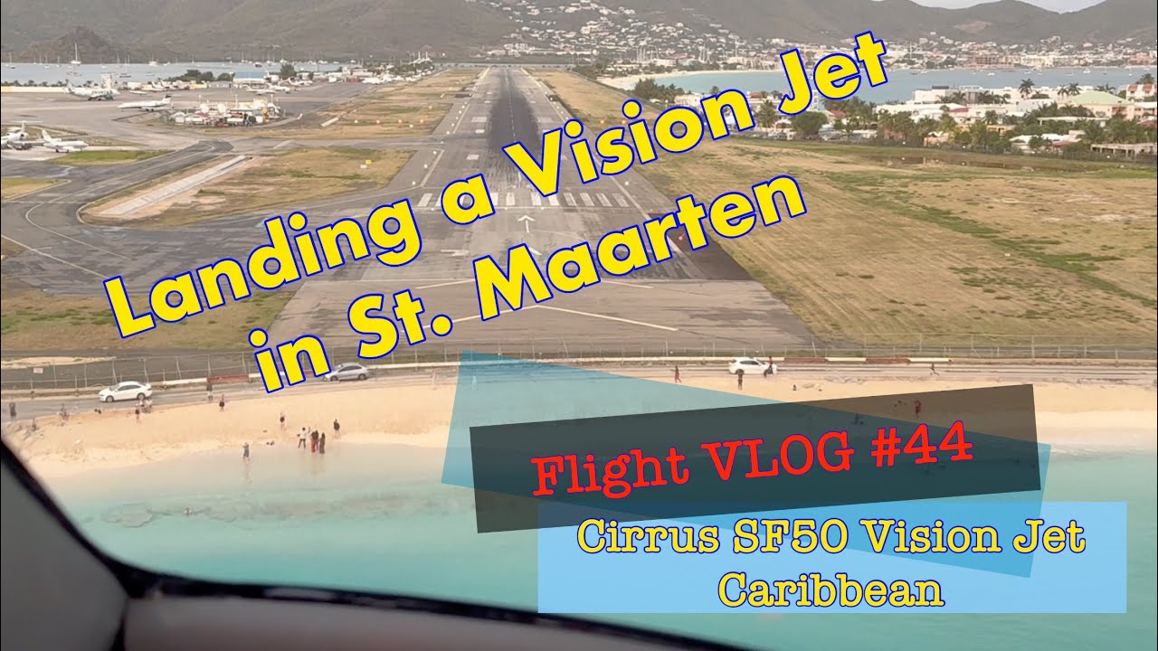 Flight VLOG#44 SF50 Palm Beach Florida to St. Maarten