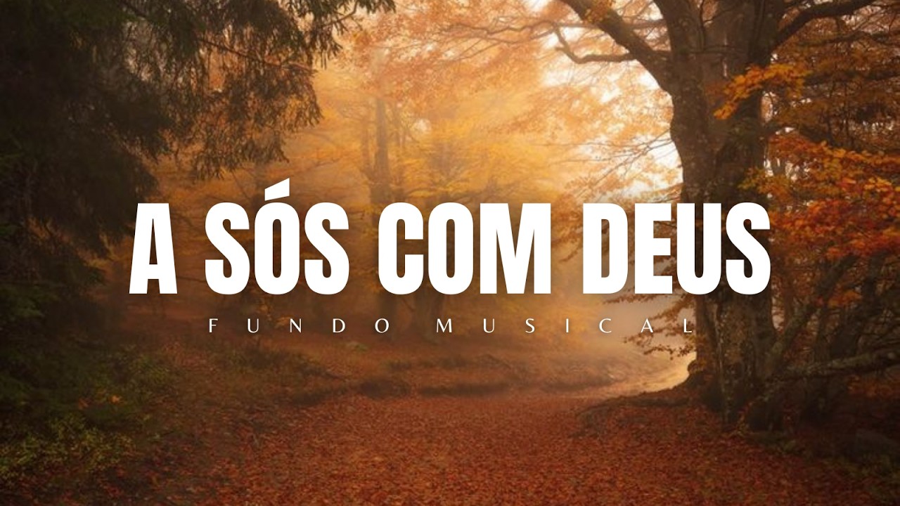 Fundo Musica | A SÓS COM DEUS |  Para Oração e Meditação e Devocional