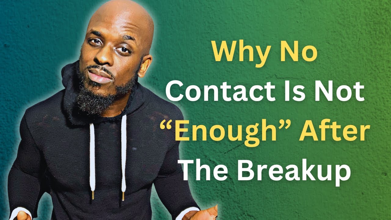 Why No Contact Is NOT Enough After The Breakup