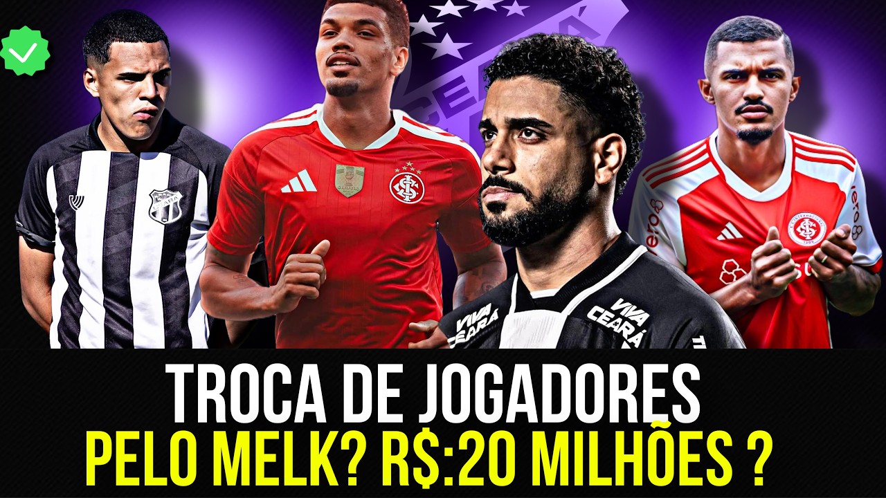 ⚫️😱TROCA DE JOGADORES ENTRE CEARÁ E INTER PELO MELK? R$:20 Milhões ? E MAS