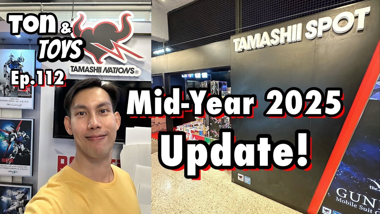 Update ของเล่นที่ร้าน Tamashii Spot สาขา Always One ช่วงกลางปี 2025 - Ton & Toys Ep.112