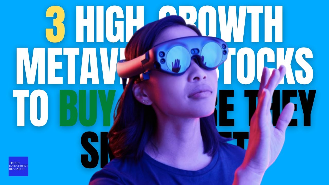 3 High Growth Metaverse Stocks to Buy Before They Skyrocket