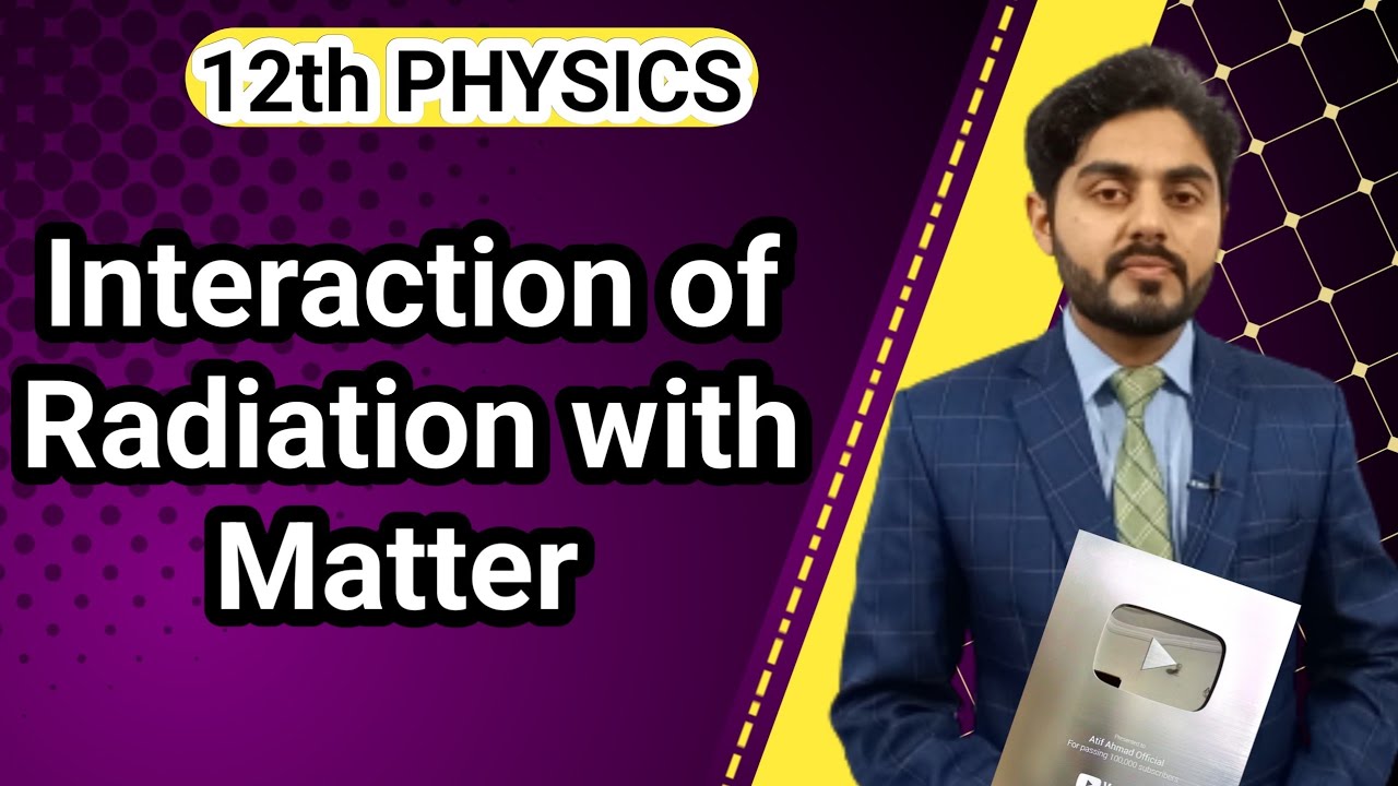 Interaction of radiation with matter class 12 | 12th class physics | punjab board, kpk board
