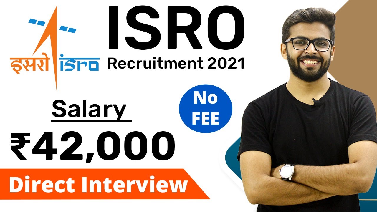 ISRO Recruitment 2021 🔥 🔥  | Salary ₹42,000 | Direct Interview | No FEE | Latest Jobs 2021 ISRO Job
