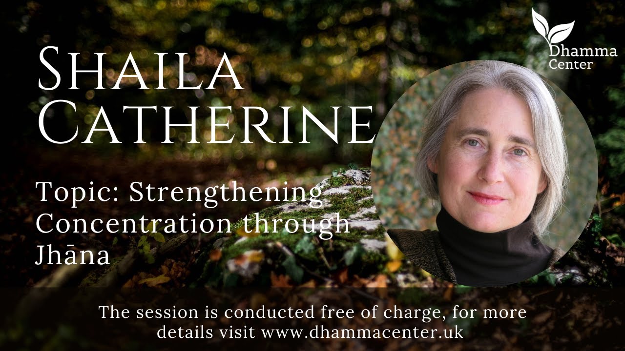 How to Strengthen Concentration thought Jhāna w/ Shaila Catherine