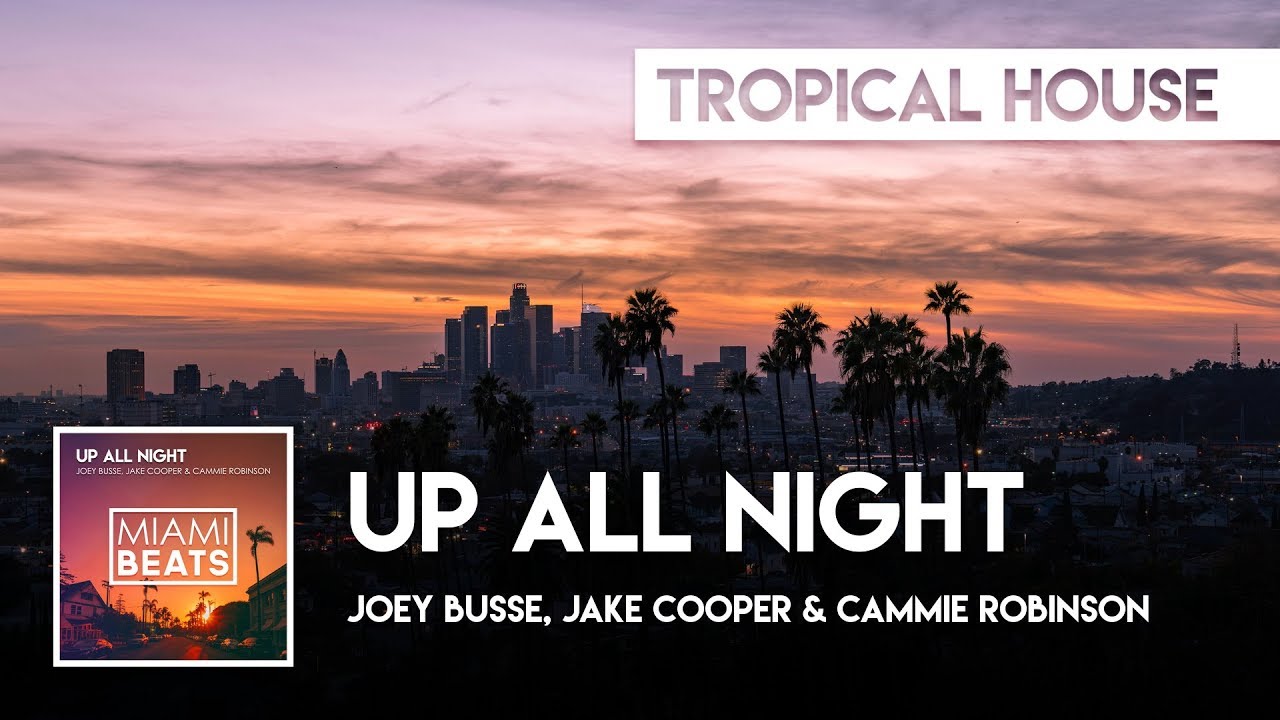 Joey Busse, Jake Cooper & Cammie Robinson - Up All Night [Miami Beats]
