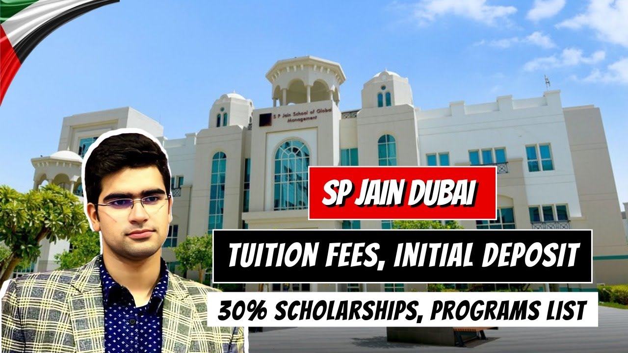 SP Jain Dubai | Tuition Fees, Initial Deposit, 30% Scholarships, Programs List | Study in Dubai 2025