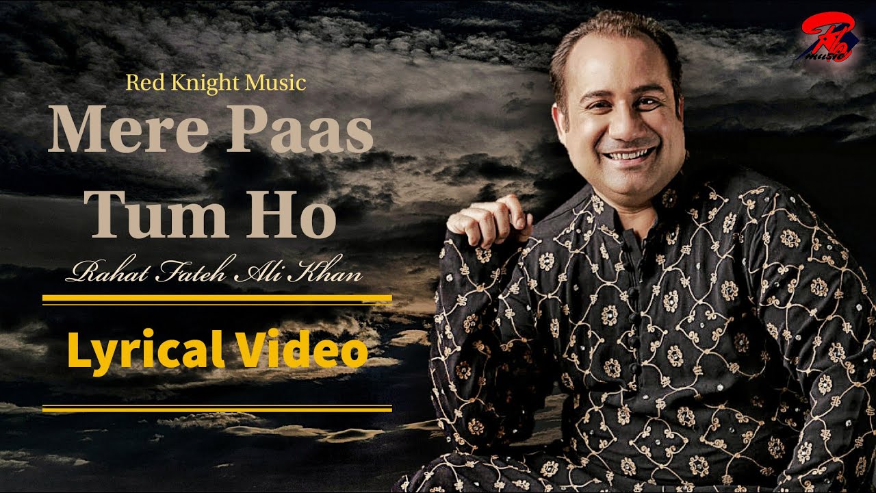 Mere Paas Tum Ho ( Lyrics Video ) Rahat Fateh Ali Khan