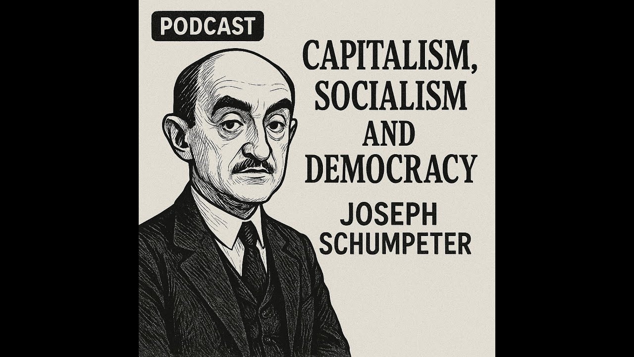 Joseph Schumpeter: Capitalism, socialism and democracy  (1942) - Episode 2