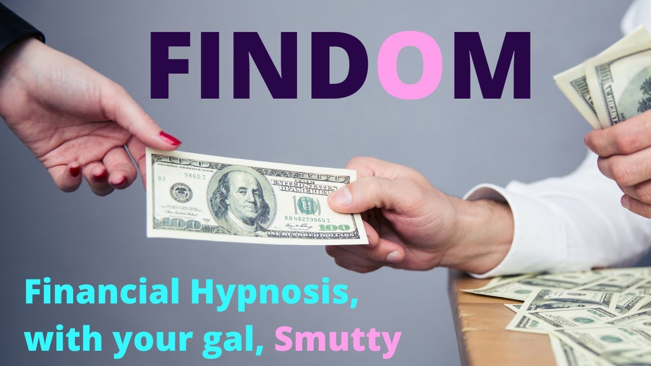 Findom Hypnosis! Financial Domination Hypnosis with your gal, Smutty! Story induction