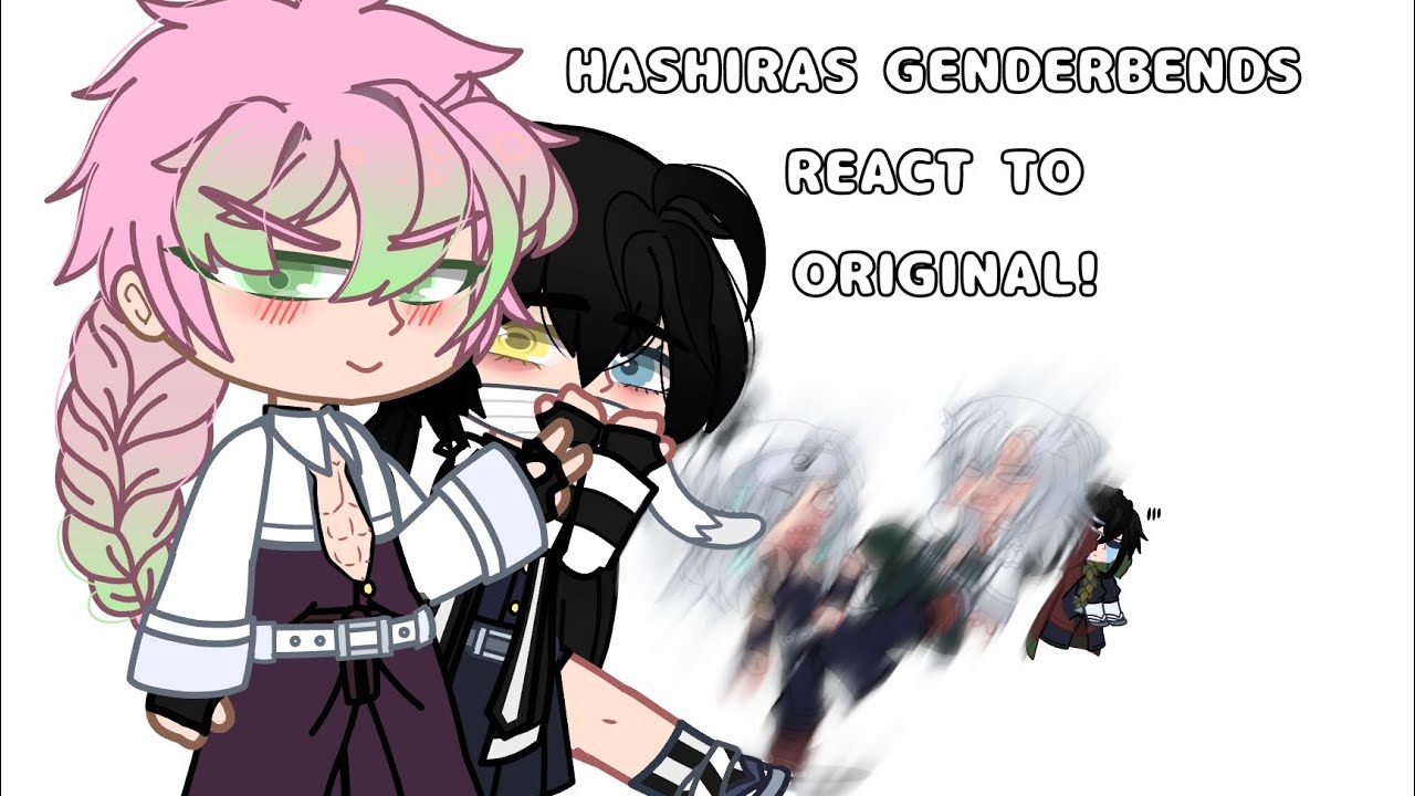 HASHIRAS GENDERBENDS REACT TO ORIGINAL [AU] (🇺🇲/🇧🇷) [KNY - GC]