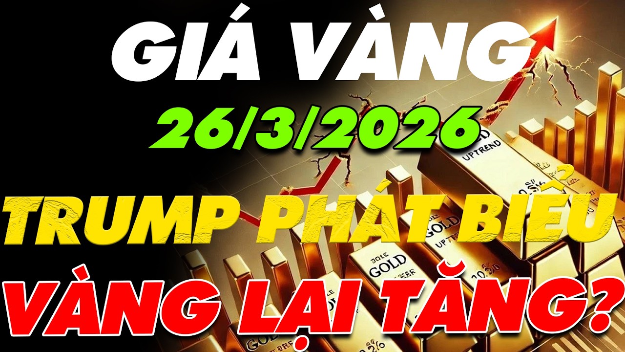 PH&Acirc;N T&Iacute;CH XU HƯỚNG GI&Aacute; V&Agrave;NG H&Ocirc;M NAY NG&Agrave;Y:26/3/2026 TT.TRUMP C&Oacute; B&Agrave;I PH&Aacute;T BIỂU !V&Agrave;NG C&Oacute; HƯỞNG LỢI KG?