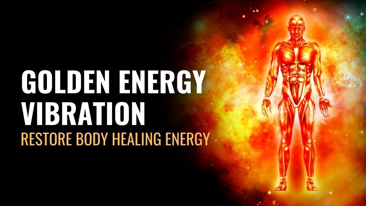 Golden Energy Vibration | Restore Body Healing Energy | Whole Body Repair | DNA Stimulation | 528Hz