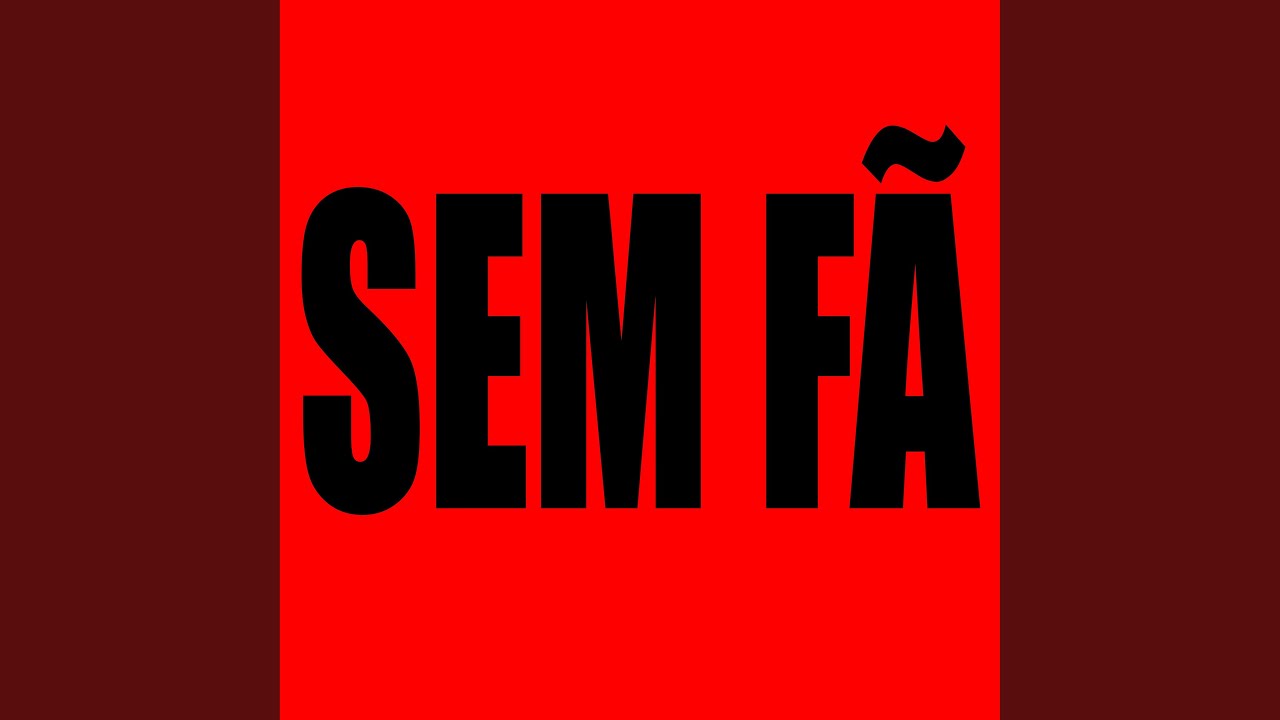 Sem F&atilde;
