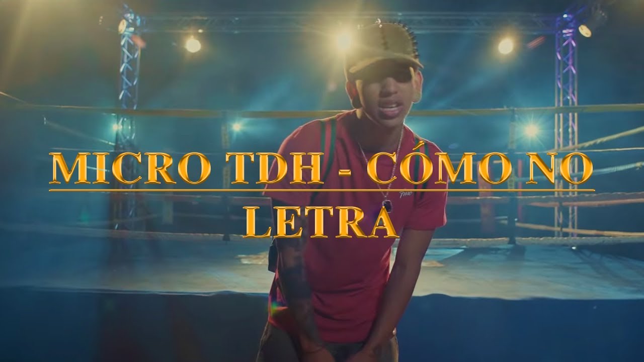 Micro TDH - C&oacute;mo No (Letra)