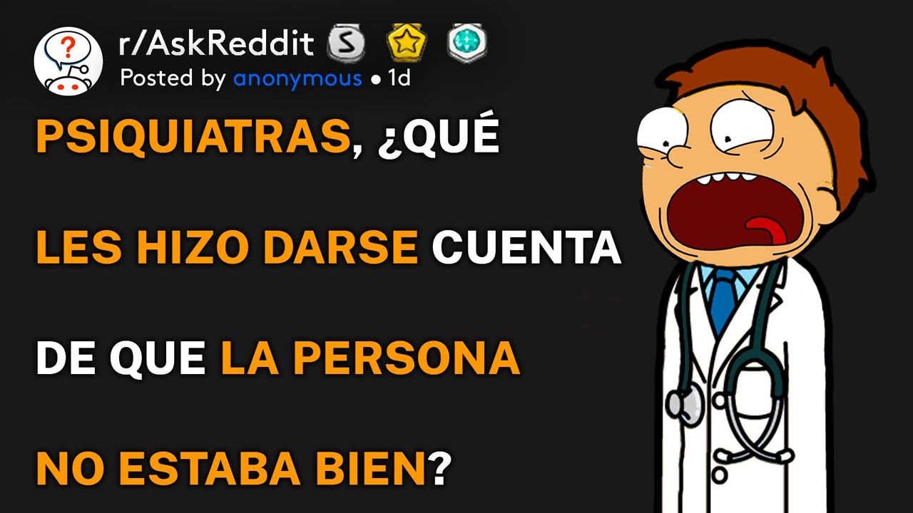 Psiquiatras, ¿qué les hizo darse cuenta de que la persona no estaba bien? (r/AskReddit Español)