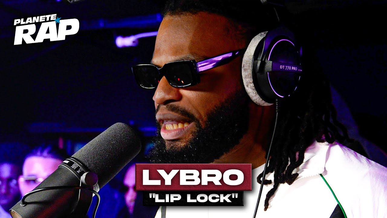[EXCLU] Lybro - Lip lock #PlanèteRap