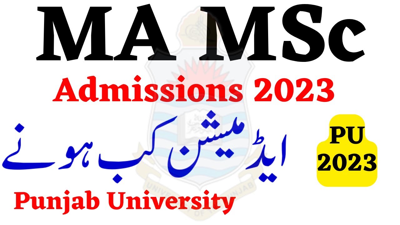 MA MSc Admissions 2023 Punjab University - MA MSc Annual 2023 Admissions PU