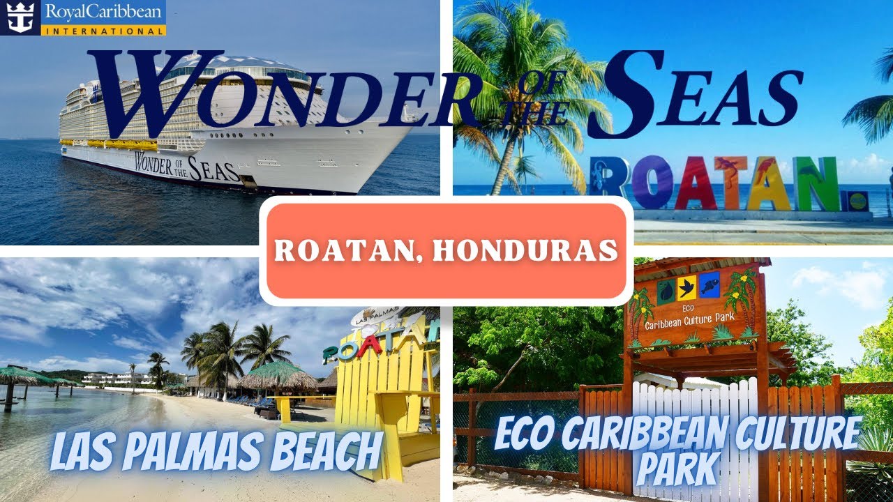 WONDER OF THE SEAS - ROATAN HONDURAS SHORE EXCURSION