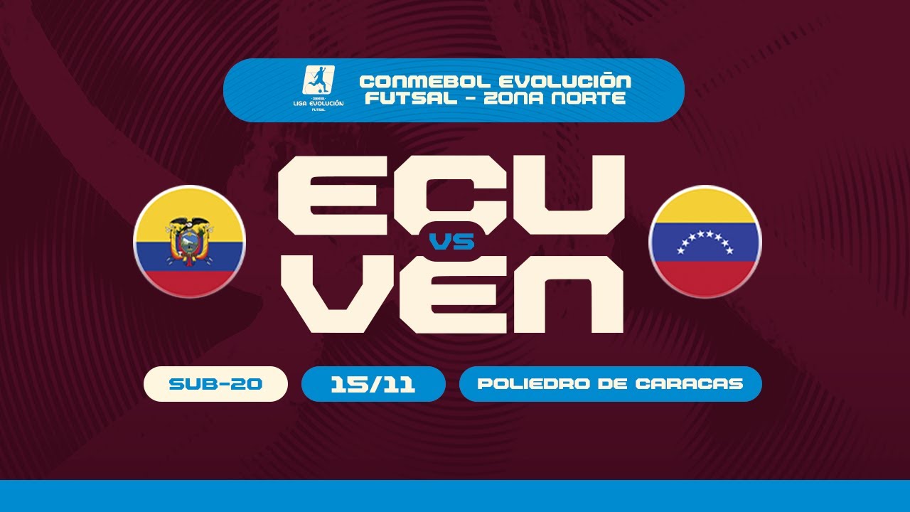 CONMEBOL Liga Evolución Futsal Zona Norte | Ecuador - Venezuela | Absoluta