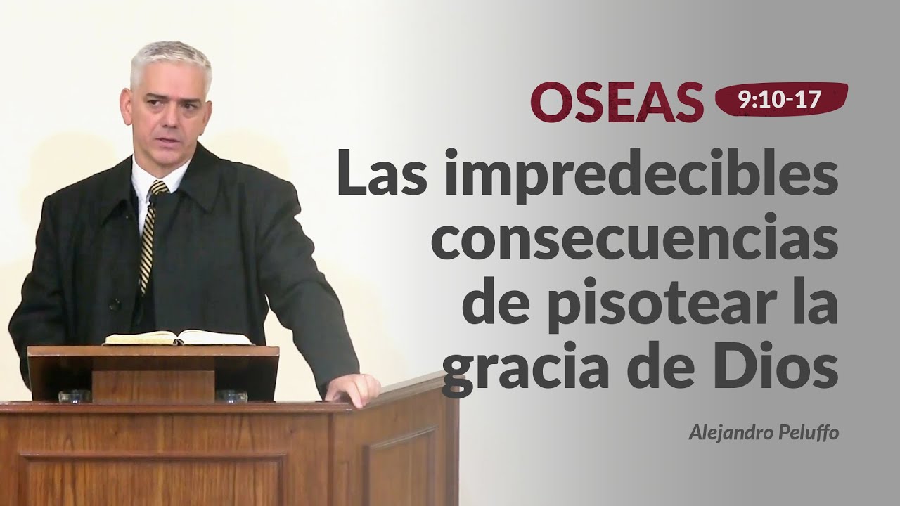 13. Las impredecibles consecuencias de pisotear la gracia de Dios - Alejandro Peluffo - IBML