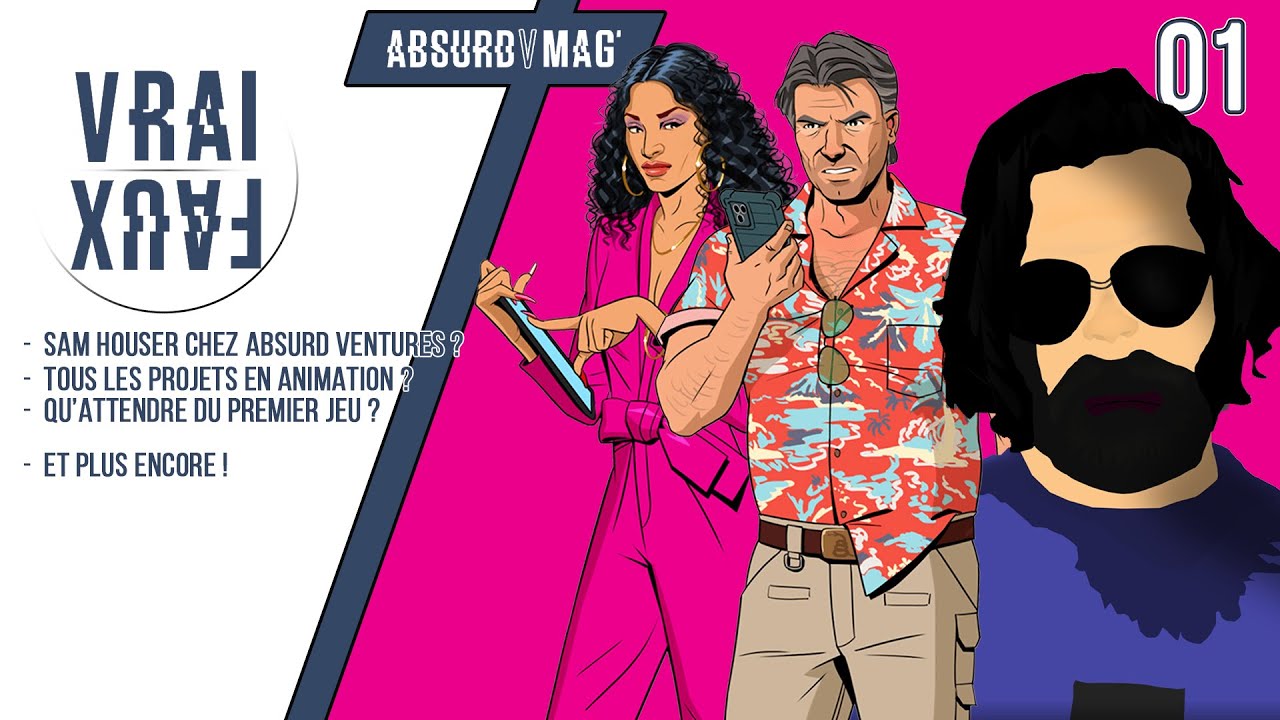 VRAI OU FAUX ? SAM HOUSER CHEZ ABSURD VENTURES ? TOUS LES PROJETS EN ANIMATION ? QU'ATTENDRE DU JEU?