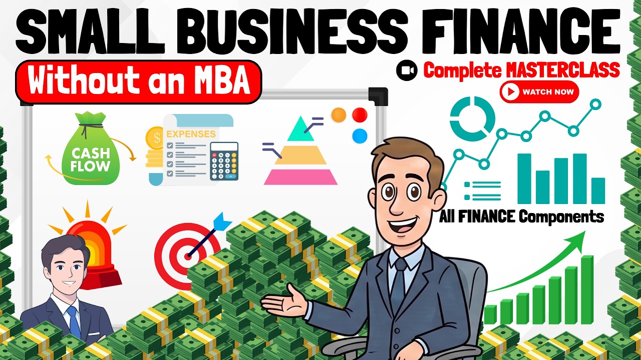 How to Master Small Business Finance Without an MBA (Complete Masterclass)