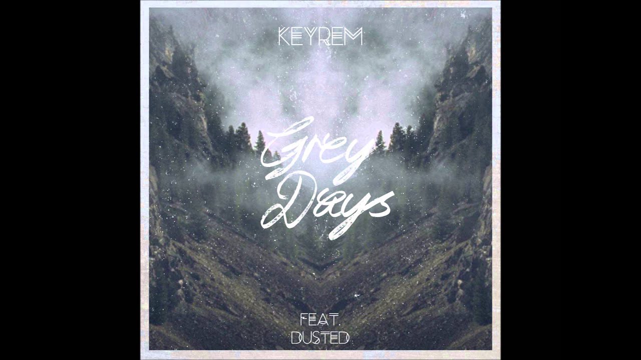 Keyrem - Grey Days (feat. Dusted)