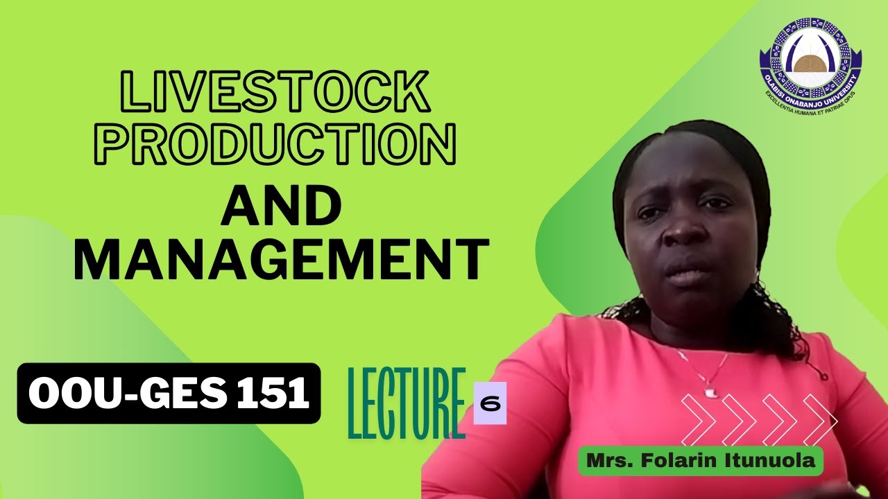 LECTURE 6- OOU-GES 151| LIVESTOCK PRODUCTION AND MANAGEMENT | MRS FOLARIN ITUNUOLA T. | OOU