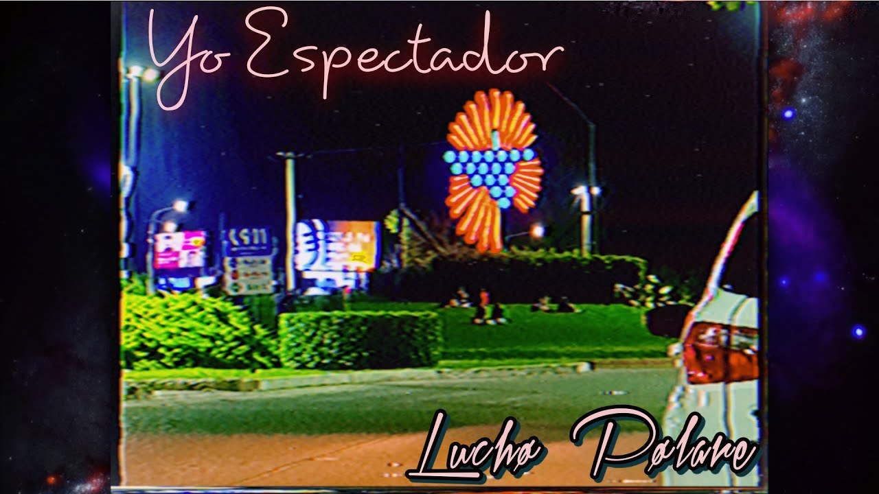 Yo Espectador - Luchø Pølare (Video Oficial)