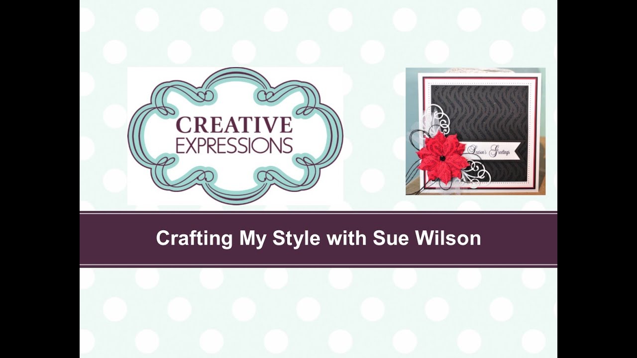 Crafting My Style With Sue Wilson - Sparkling Poinsettia For Creative Expessions