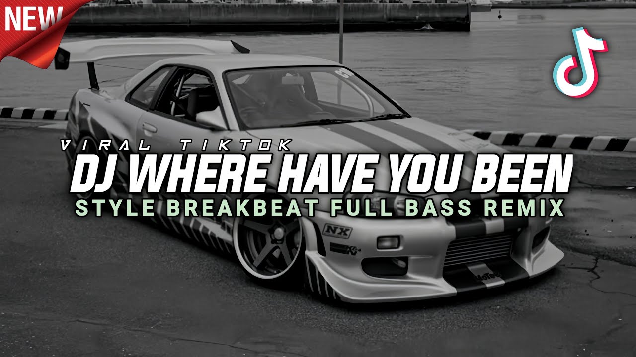 DJ WHERE HAVE YOU BEEN BREAKBEAT FULL BASS REMIX VIRAL TIKTOK DJ TERBARU 2026
