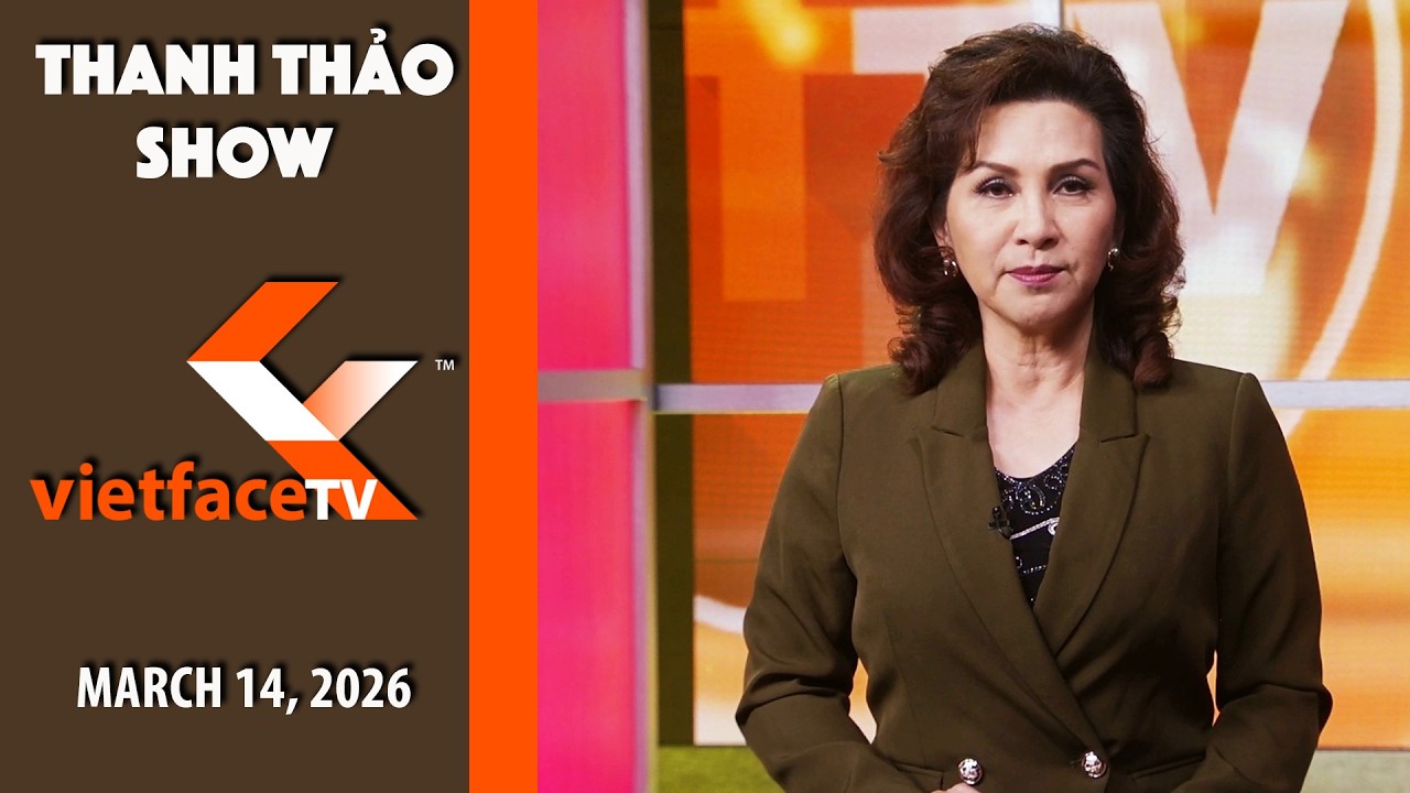 Thanh Thảo Show | March 14, 2026 | Tin Tức Tài Chánh Trong Tuần