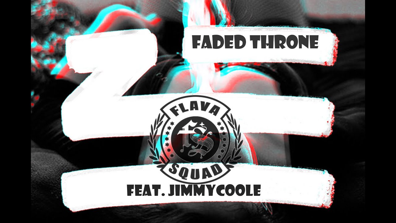 JimmyCoole x Flava Squad - Faded Throne