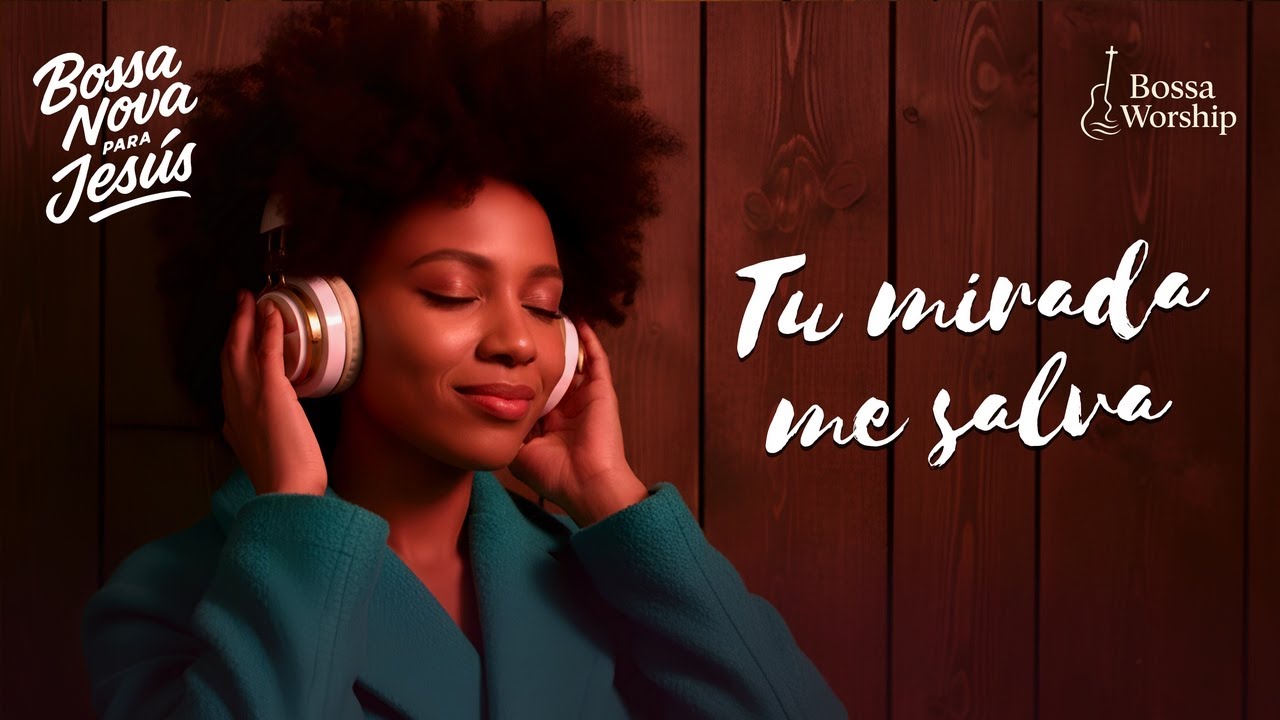 BOSSA NOVA CRISTIANA – SANADO POR SU MIRADA | Música Suave para Oración y Adoración