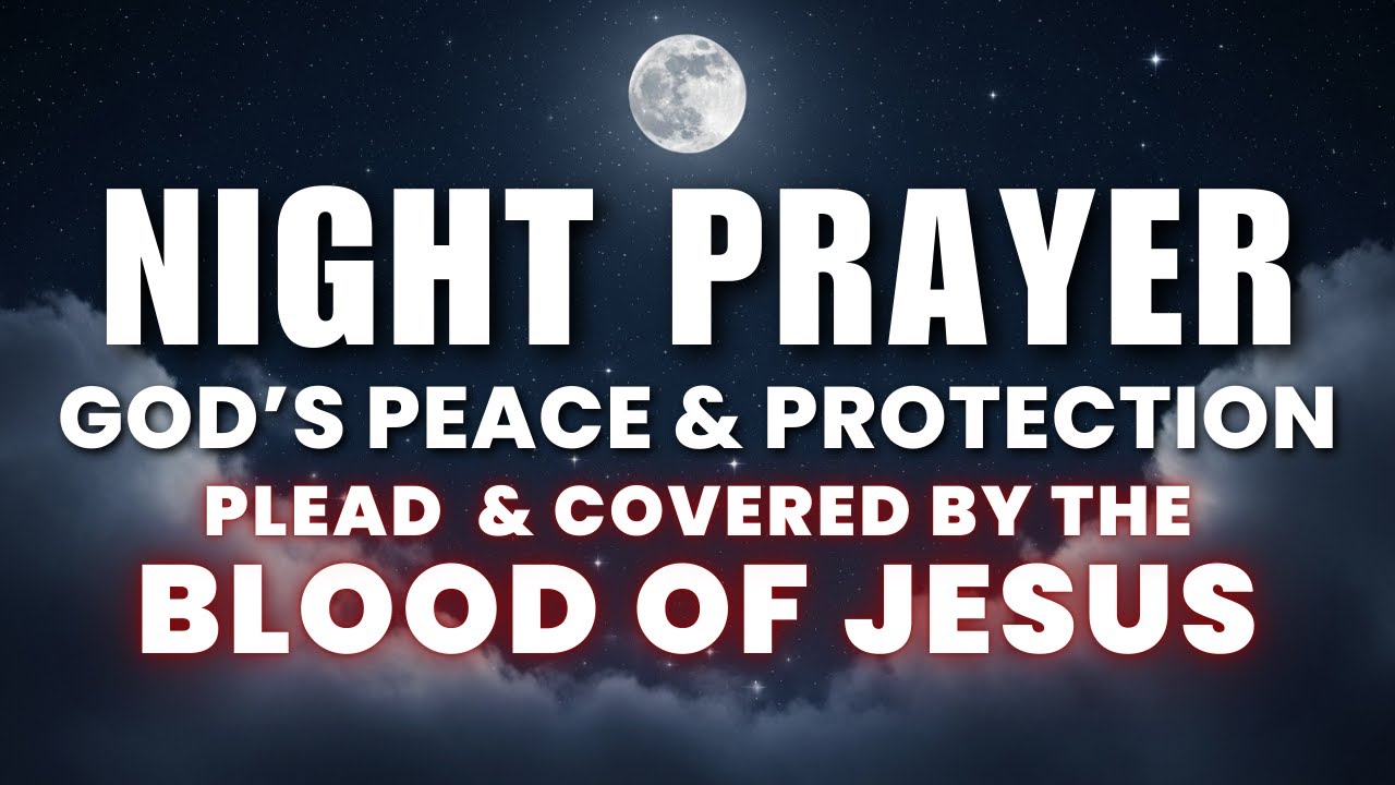 Strong Night Prayer with Psalm 143 Healing, Peace & Protection for Home & Family | Blood of Jesus